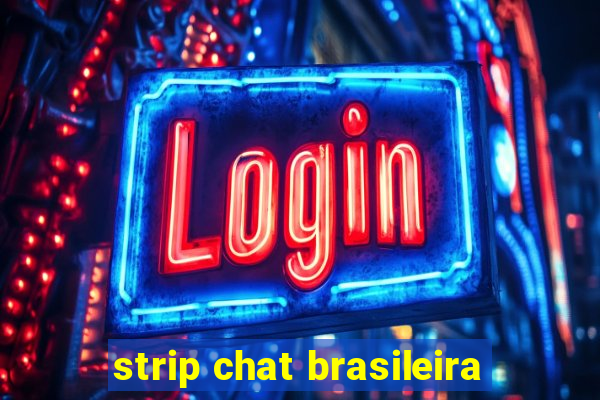 strip chat brasileira